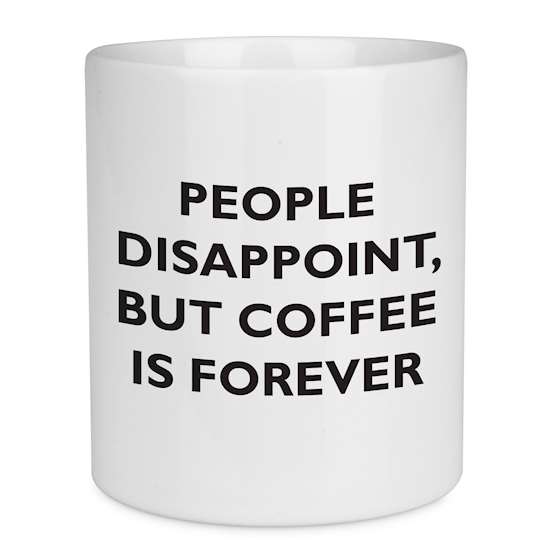 Coffee is Forever Quote Mug