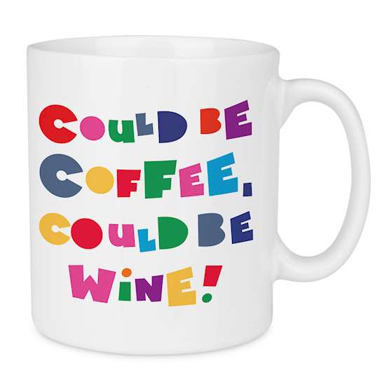 Could Be Coffee Could Be Wine Quote Mug
